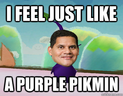 I feel just like a purple pikmin - I feel just like a purple pikmin  Pikmin Reggie