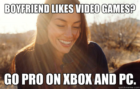 Boyfriend likes video games? Go pro on XBox and PC.  Awesome Girlfriend Alice