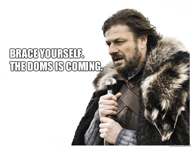 Brace Yourself. 
The DOMS is coming.   Imminent Ned