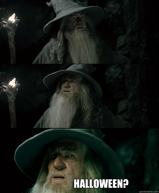  Halloween?  Confused Gandalf