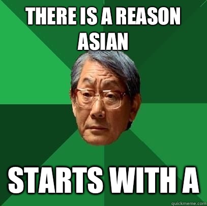 There is a reason Asian Starts with A  High Expectations Asian Father