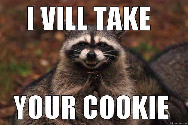 I VILL TAKE  YOUR COOKIE Evil Plotting Raccoon