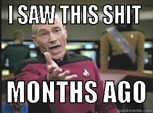 I SAW THIS SHIT   MONTHS AGO Annoyed Picard