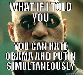 WHAT IF I TOLD YOU YOU CAN HATE OBAMA AND PUTIN SIMULTANEOUSLY Matrix Morpheus