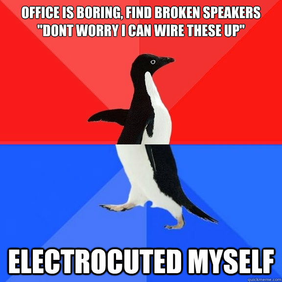 Office is boring, find broken speakers 
