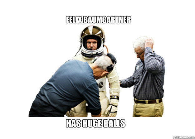 Felix Baumgartner HAS HUGE BALLS - Felix Baumgartner HAS HUGE BALLS  Tough Guy Felix