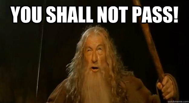 you shall not pass!  - you shall not pass!   Advice gandalf