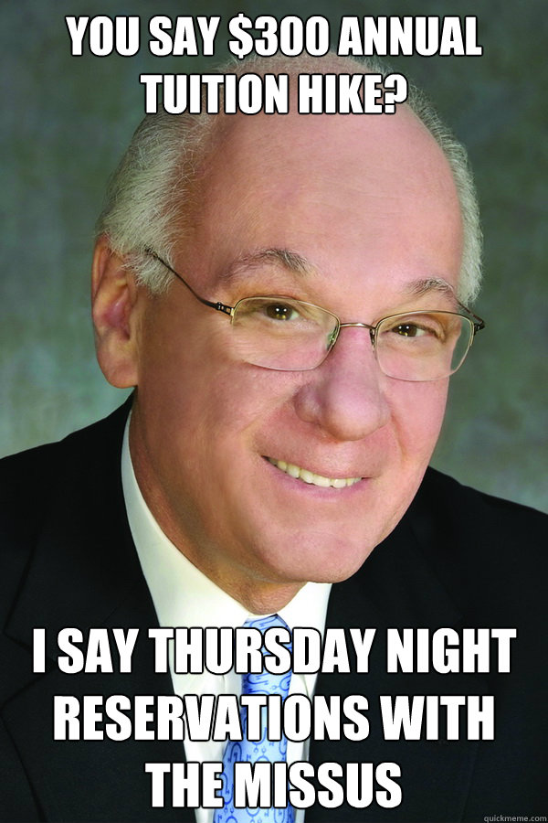 You say $300 annual tuition hike? I say thursday night reservations with the missus  - You say $300 annual tuition hike? I say thursday night reservations with the missus   CUNY- goldstein meme