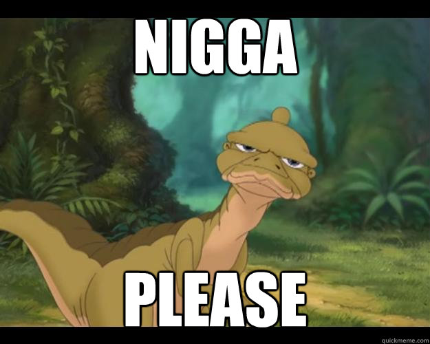 Nigga Please  
