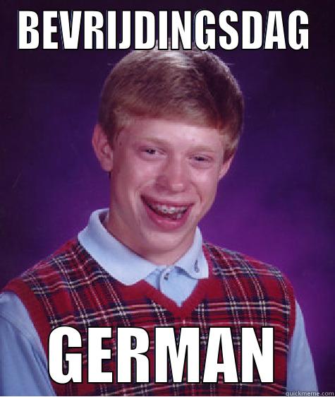 BEVRIJDINGSDAG GERMAN Bad Luck Brian