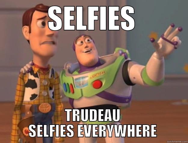 PM SELFIE - SELFIES TRUDEAU SELFIES EVERYWHERE Toy Story