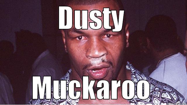 DUSTY MUCKAROO Misc