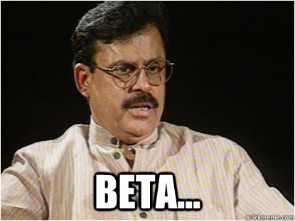 BETA...  Typical Indian Father