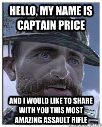 Hello, my name is Captain Price And I would like to share with you this most amazing assault rifle - Hello, my name is Captain Price And I would like to share with you this most amazing assault rifle  Flashbang Price