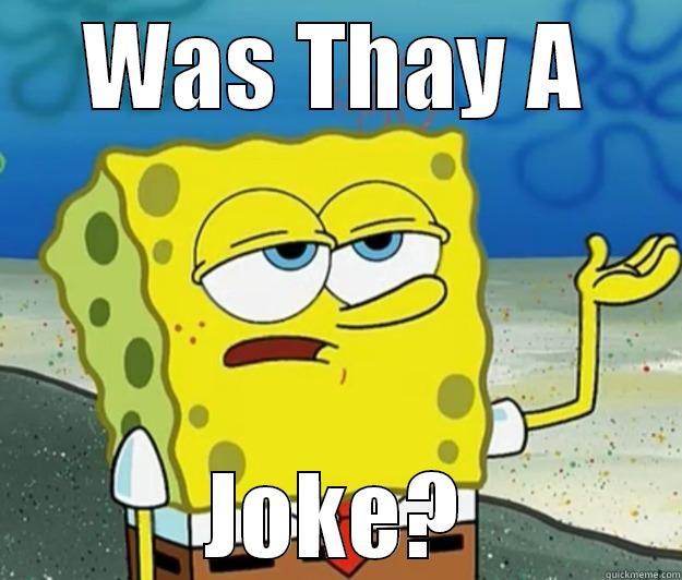 WAS THAY A JOKE? Tough Spongebob