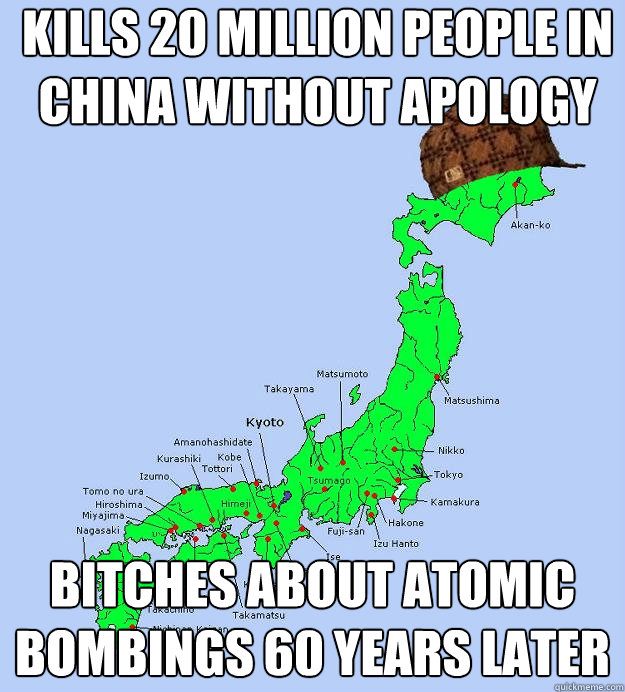 Kills 20 million people in China without apology bitches about atomic bombings 60 years later  