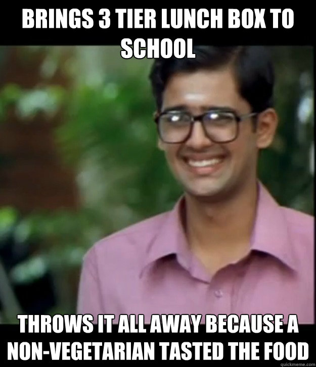 Brings 3 tier lunch box to school throws it all away because a non-vegetarian tasted the food  Smart Iyer boy