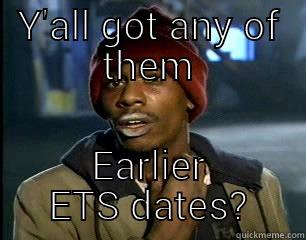 Y'ALL GOT ANY OF THEM EARLIER ETS DATES? Socially Awkward Penguin