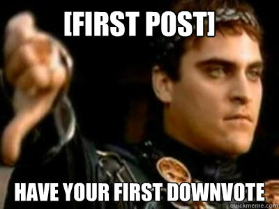 [First post] have your first downvote  Downvoting Roman