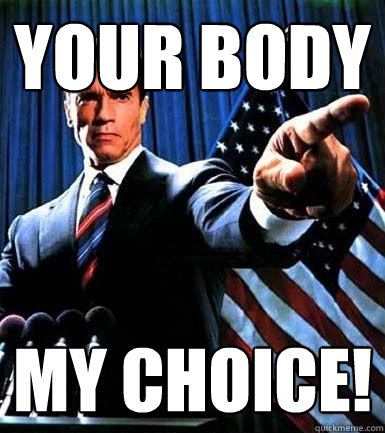 Your body my choice!  