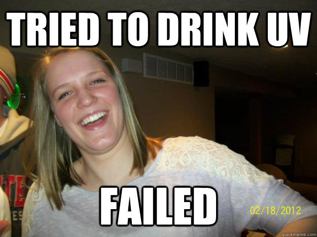 Tried to drink uv failed - Tried to drink uv failed  Nights in Dayton