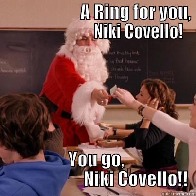                        A RING FOR YOU,                            NIKI COVELLO! YOU GO,                        NIKI COVELLO!! Misc