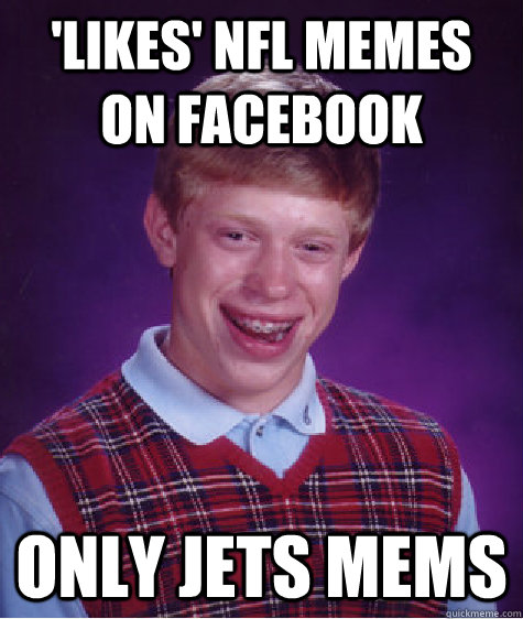 'Likes' NFL Memes on Facebook Only Jets Mems  Bad Luck Brian