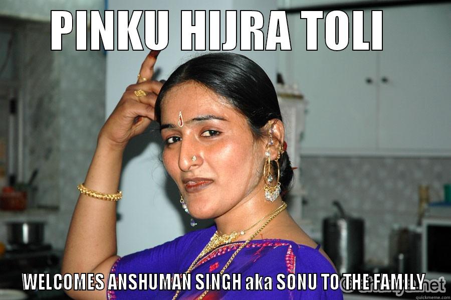 PINKU HIJRA TOLI  WELCOMES ANSHUMAN SINGH AKA SONU TO THE FAMILY Misc