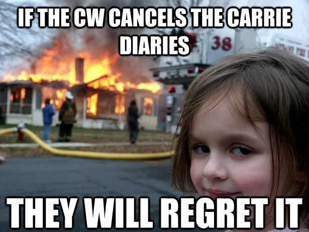 If The CW cancels The Carrie Diaries They will regret it  Disaster Girl