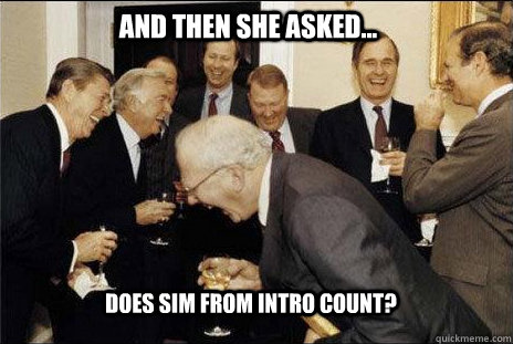 And then she asked... Does SIM from Intro count? - And then she asked... Does SIM from Intro count?  laughing politicians