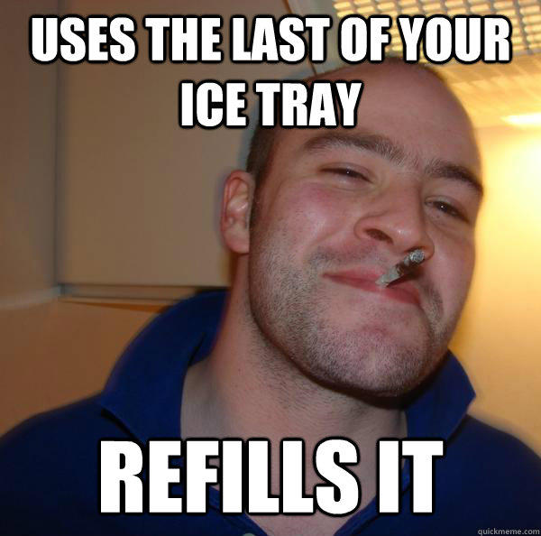 uses the last of your ice tray refills it - uses the last of your ice tray refills it  Misc
