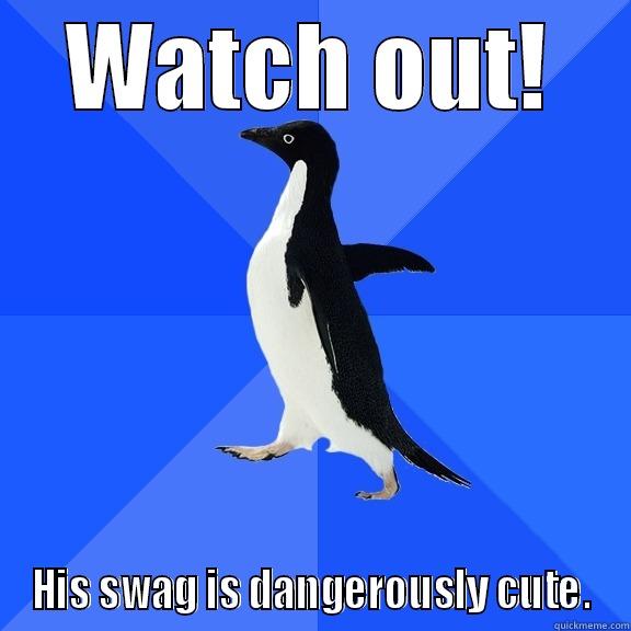 WATCH OUT! HIS SWAG IS DANGEROUSLY CUTE. Socially Awkward Penguin