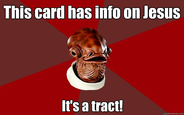 This card has info on Jesus It's a tract!  Admiral Ackbar Relationship Expert