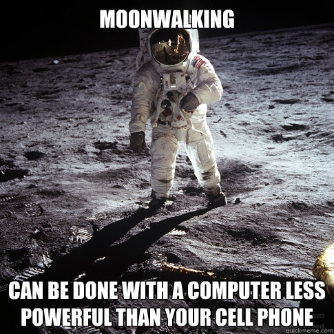moonwalking can be done With a computer less powerful than your cell phone  Buzz Aldrin