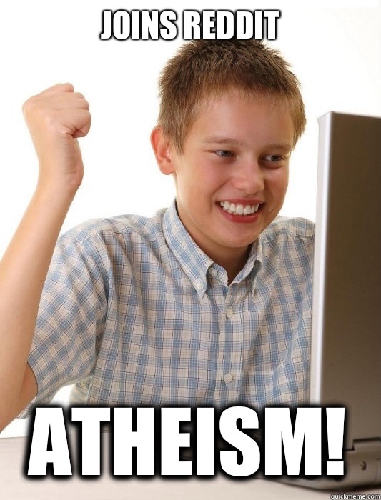 Joins reddit Atheism!  First Day on the Internet Kid