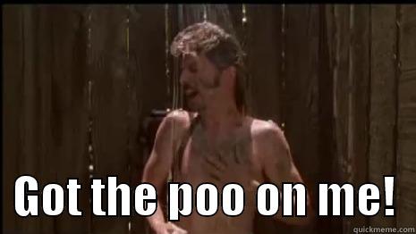    GOT THE POO ON ME!  Misc