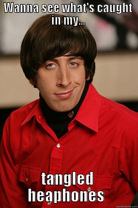 WANNA SEE WHAT'S CAUGHT IN MY... TANGLED HEAPHONES  Pickup Line Scientist