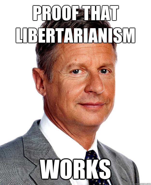proof that libertarianism works  Gary Johnson for president