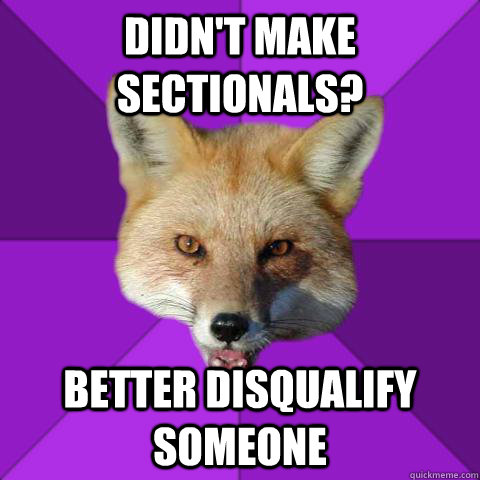 Didn't make sectionals? Better disqualify someone  Forensics Fox