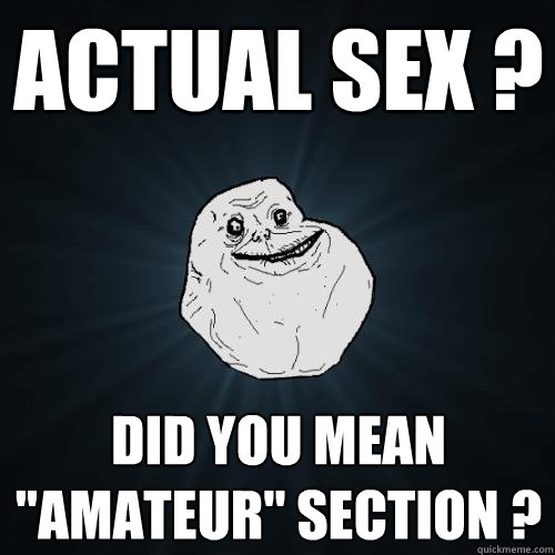Actual Sex ? Did you mean 
