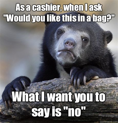 As a cashier, when I ask 