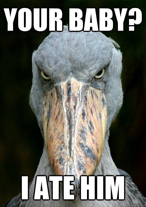 Your Baby? I ate him  