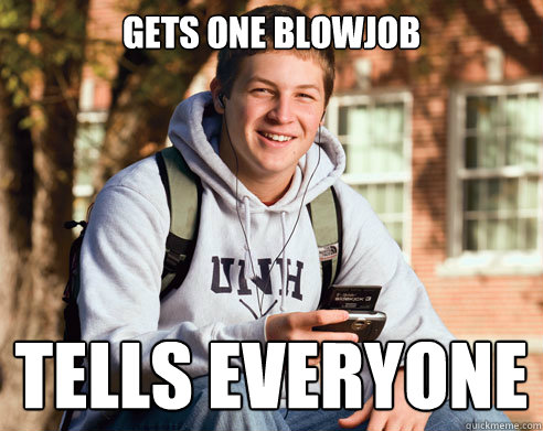 Gets one blowjob tells everyone - Gets one blowjob tells everyone  College Freshman