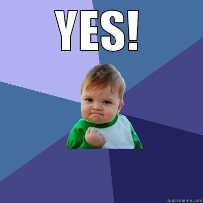YES!  Success Kid