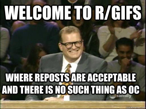 Welcome to r/gifs where reposts are acceptable and there is no such thing as OC - Welcome to r/gifs where reposts are acceptable and there is no such thing as OC  Drew Carey Whose Line