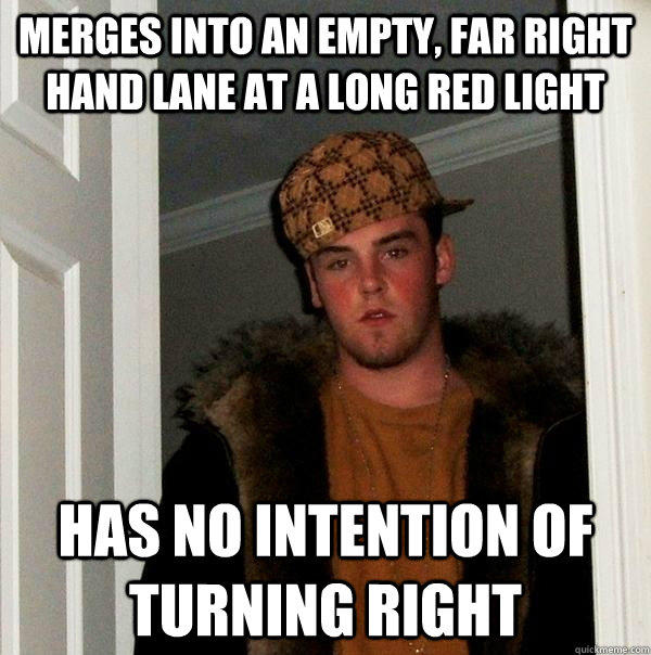 merges into an empty, far right hand lane at a long red light has no intention of turning right  Scumbag Steve