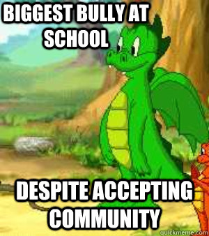 Biggest Bully At School Despite accepting community  Darby Meme