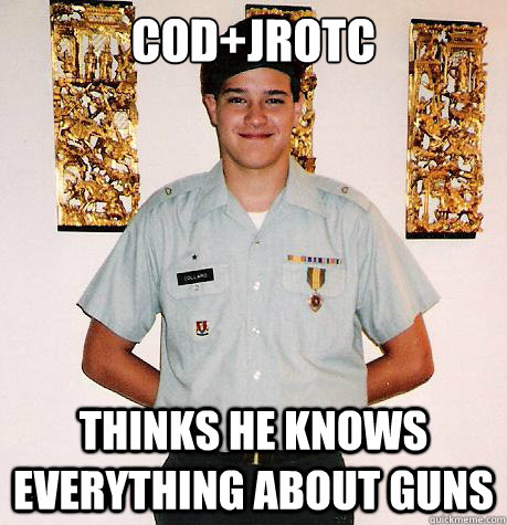 COD+JROTC thinks he knows everything about guns  Douchey JROTC Kid