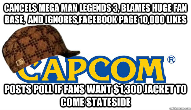 cancels mega man legends 3, blames huge fan base,  and ignores,facebook page 10,000 likes posts poll if fans want $1,300 jacket to come stateside  