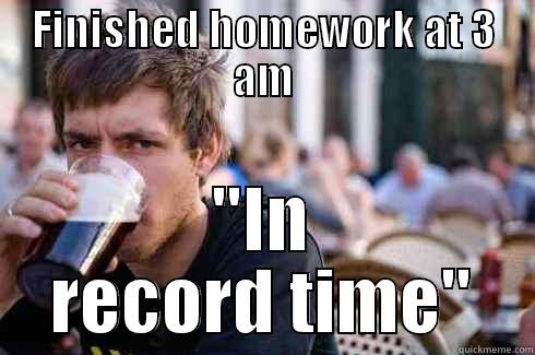 FINISHED HOMEWORK AT 3 AM 